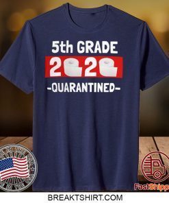 5th grade 2020 quarantined- 5th Grade graduation shirt- 5th grade toilet paper 2020 Gift T-Shirt