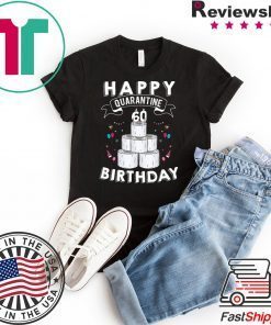 60th Birthday Gift Idea Born in 1960 Happy Quarantine Birthday 60 Years Old T Shirt Social Distancing Gift T-Shirt