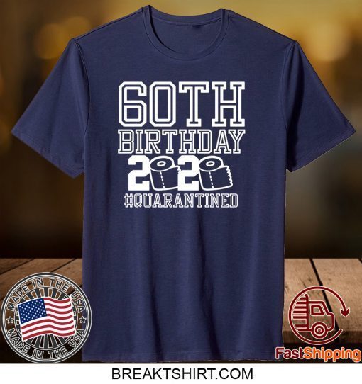 60th Birthday Quarantined 2020 Gift T-Shirts