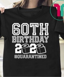 60th Birthday Quarantined Friend Gift T-Shirt