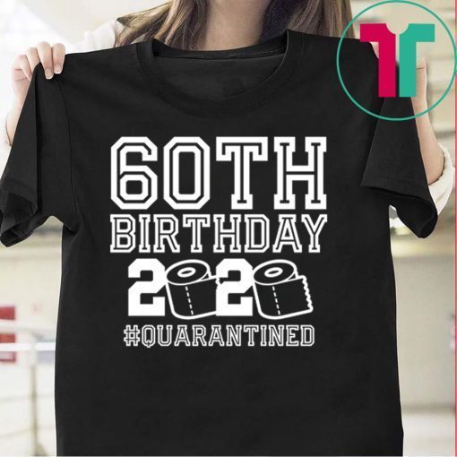 60th Birthday Quarantined Friend Gift T-Shirt