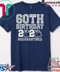 60th Birthday Quarantined Gift T-Shirts