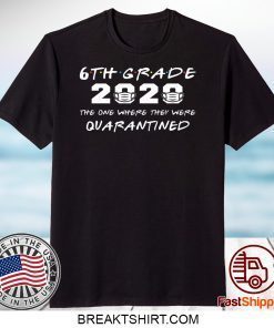 6th Grade 2020 The One Where They were Quarantined Gift T-Shirt