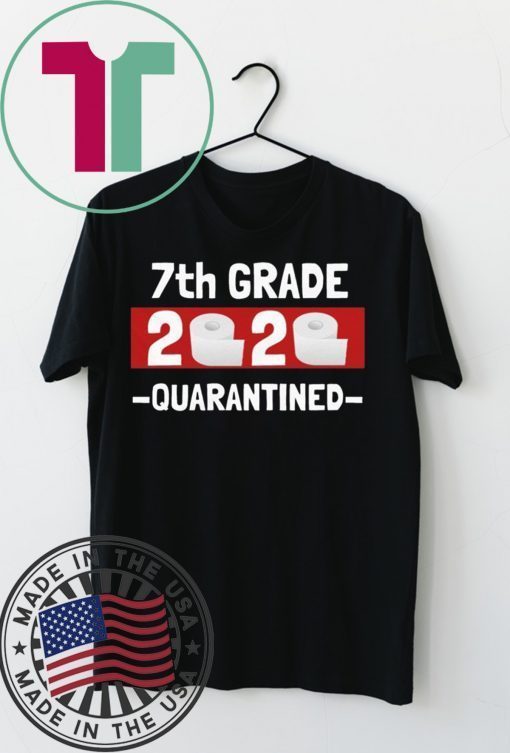 7th grade 2020 quarantined- 7th Grade graduation shirt- 7th grade toilet paper 2020 Gift T-Shirt
