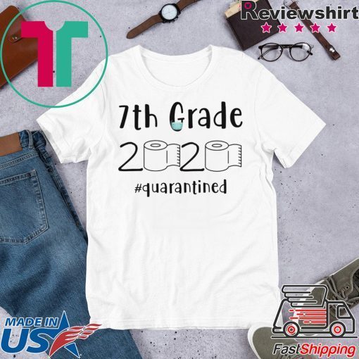 7th grade 2020 quarantined shit, 7th grader graduation shirt, 7th grade toilet paper 2020 Gift T-Shirt