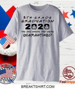 8th Grade Graduation 2020 The One Where They Were Quarantined Funny Class of 2020 Gift T-Shirt