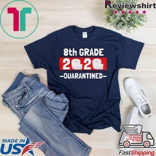 8th grade 2020 quarantined- 8th Grade graduation shirt- 8th grade toilet paper 2020 Gift T-Shirt