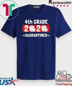 A4th grade 2020 quarantined- 4th Grade graduation shirt- 4th grade toilet paper 2020 Gift T-Shirt