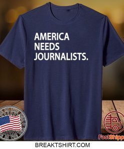 AMERICAN NEEDS JOURNALISTS GIFT T-SHIRT