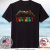 AUTISM METALLICA IT’S OK TOBE DIFFERENT GIFT T-SHIRT