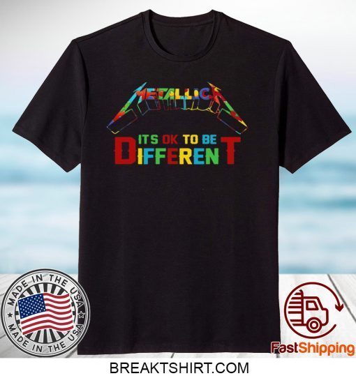 AUTISM METALLICA IT’S OK TOBE DIFFERENT GIFT T-SHIRT