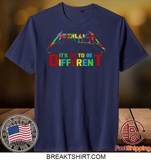 AUTISM METALLICA IT’S OK TOBE DIFFERENT GIFT T-SHIRT