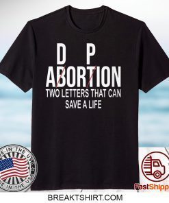 Adorpion Not Abortion Two Letters Can Save A Life Gift T-Shirt