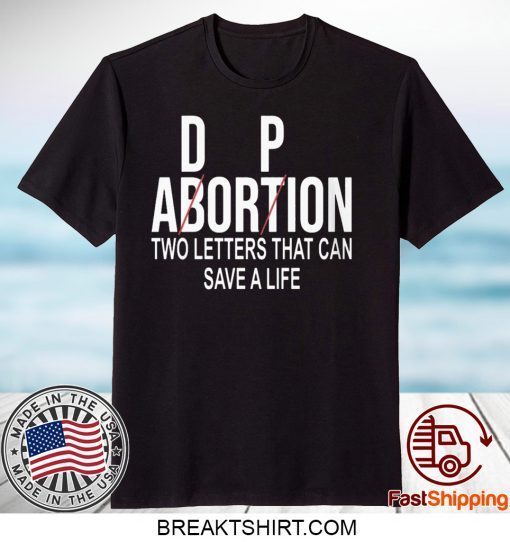 Adorpion Not Abortion Two Letters Can Save A Life Gift T-Shirt