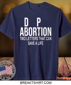 Adorpion Not Abortion Two Letters Can Save A Life Gift T-Shirt