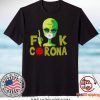 Alien Fuck Corona Covid 19 Tee Shirts
