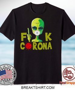 Alien Fuck Corona Covid 19 Tee Shirts