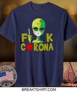 Alien Fuck Corona Covid 19 Tee Shirts