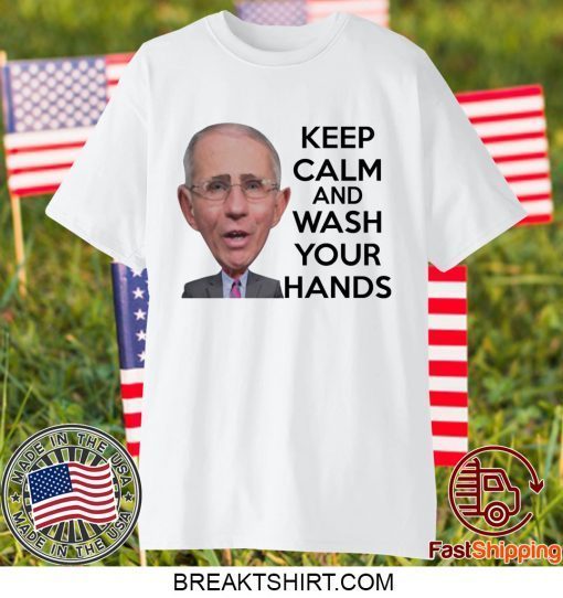 Anthony Fauci Keep Calm and Wash Your Hands Gift T-Shirts