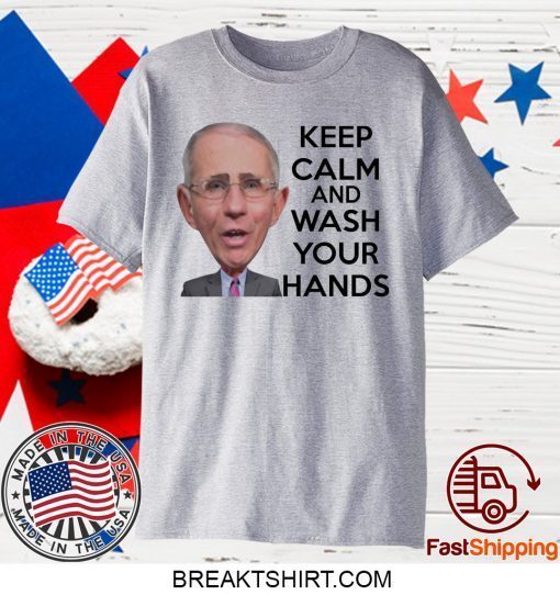 Anthony Fauci Keep Calm and Wash Your Hands Gift T-Shirts