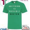 Anything Is Possible Boston Gift T-Shirts