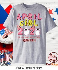 April Girl Birthday Quarantine Toilet Paper 2020 Gift T-Shirt