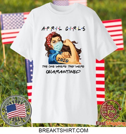 April Girls 2020 Graduation Senior Funny Quarantine Gift T-Shirt