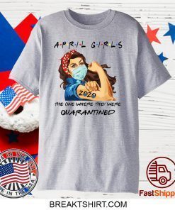 April Girls 2020 Graduation Senior Funny Quarantine Gift T-Shirt