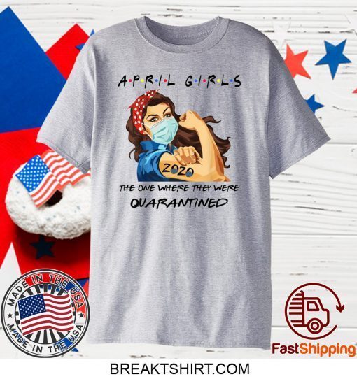 April Girls 2020 Graduation Senior Funny Quarantine Gift T-Shirt