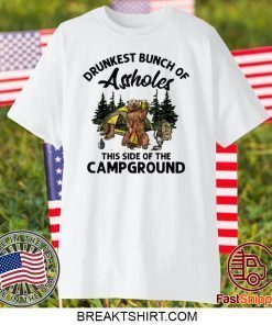 BEAR DRUNKEST BUNCH OF ASSHOLES THIS SIDE OF THE CAMPGROUND GIFT T-SHIRT