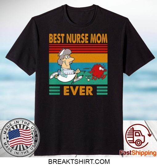 BEST NURSE MOM EVER VINTAGE COVID-19 GIFT T-SHIRT