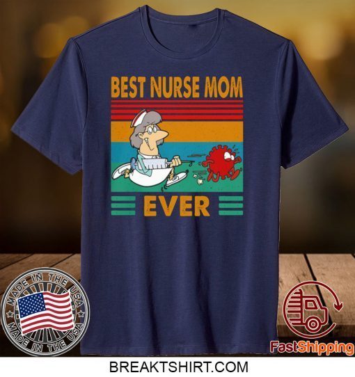 BEST NURSE MOM EVER VINTAGE COVID-19 GIFT T-SHIRT