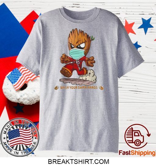 Baby Groot Wash Your Damn Hands Gift T-Shirts