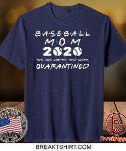 Baseball Mom 2020 The One Where They Were Quarantined T-Shirt