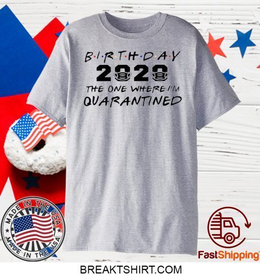 Birthday 2020 Quarantine Pandemic Birthday Gift T-Shirts