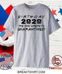 Birthday 2020 Quarantine Shirt Quarantined Birthday Gift Idea Quarantine Pandemic Birthday Gift T-Shirt