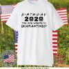 Birthday 2020 Quarantine Shirt Quarantined Birthday Gift Idea Quarantine Pandemic Birthday TShirt Social Distancing Birthday Gift T-Shirt