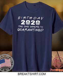 Birthday 2020 Quarantine Shirt Quarantined Birthday Gift T-Shirt