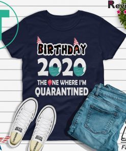 Birthday 2020 Quarantined Birthday Quarantine Gift T-Shirt