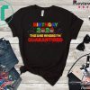 Birthday 2020 Quarantined Seniors Graduation, Quarantine Class of 2020 Gift T-Shirt