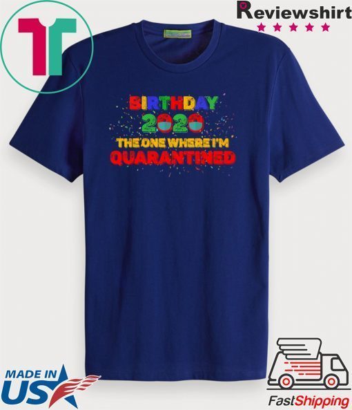 Birthday 2020 Quarantined Seniors Graduation, Quarantine Class of 2020 Gift T-Shirt