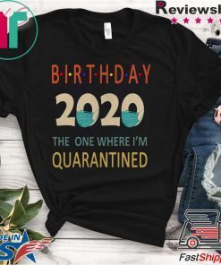 Birthday 2020 Quarantined funny Gift Idea Quarantine Gift T-ShirtBirthday 2020 Quarantined funny Gift Idea Quarantine Gift T-Shirt