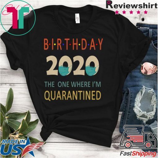 Birthday 2020 Quarantined funny Gift Idea Quarantine Gift T-ShirtBirthday 2020 Quarantined funny Gift Idea Quarantine Gift T-Shirt