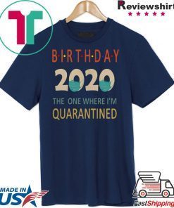 Birthday 2020 Quarantined funny Gift Idea Quarantine Gift T-Shirt