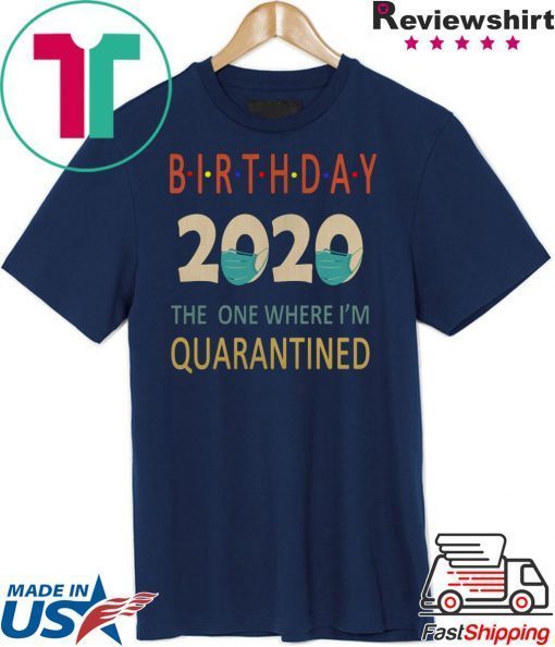 Birthday 2020 Quarantined funny Gift Idea Quarantine Gift T-Shirt