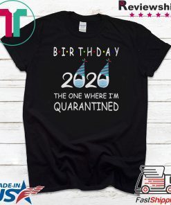 Birthday 2020 Quarantined funny Gift Idea Social Distancing Quarantine Birthday Gift T-Shirts