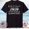 Birthday 2020 Quarantined funny Gift Idea Social Distancing Gift T-Shirt