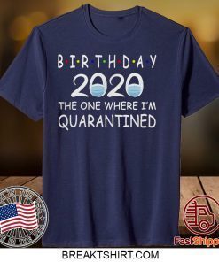 Birthday 2020 Quarantined funny Gift Idea Social Distancing Gift T-Shirt