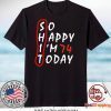 Birthday 74Th Anniversary So Happy Im 74 Today Gift T-Shirts