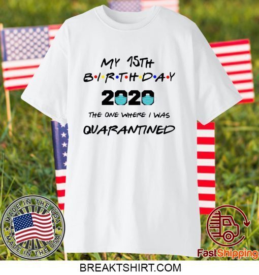 Birthday The One Where we Were Quarantined Shirt, Quarantine Shirt, Custom Birthday Gift T-Shirts